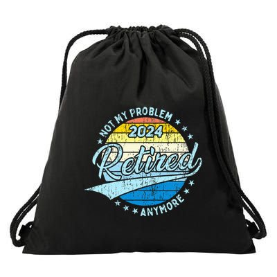 Not My Problem Anymore Retirement Drawstring Bag