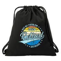 Not My Problem Anymore Retirement Drawstring Bag