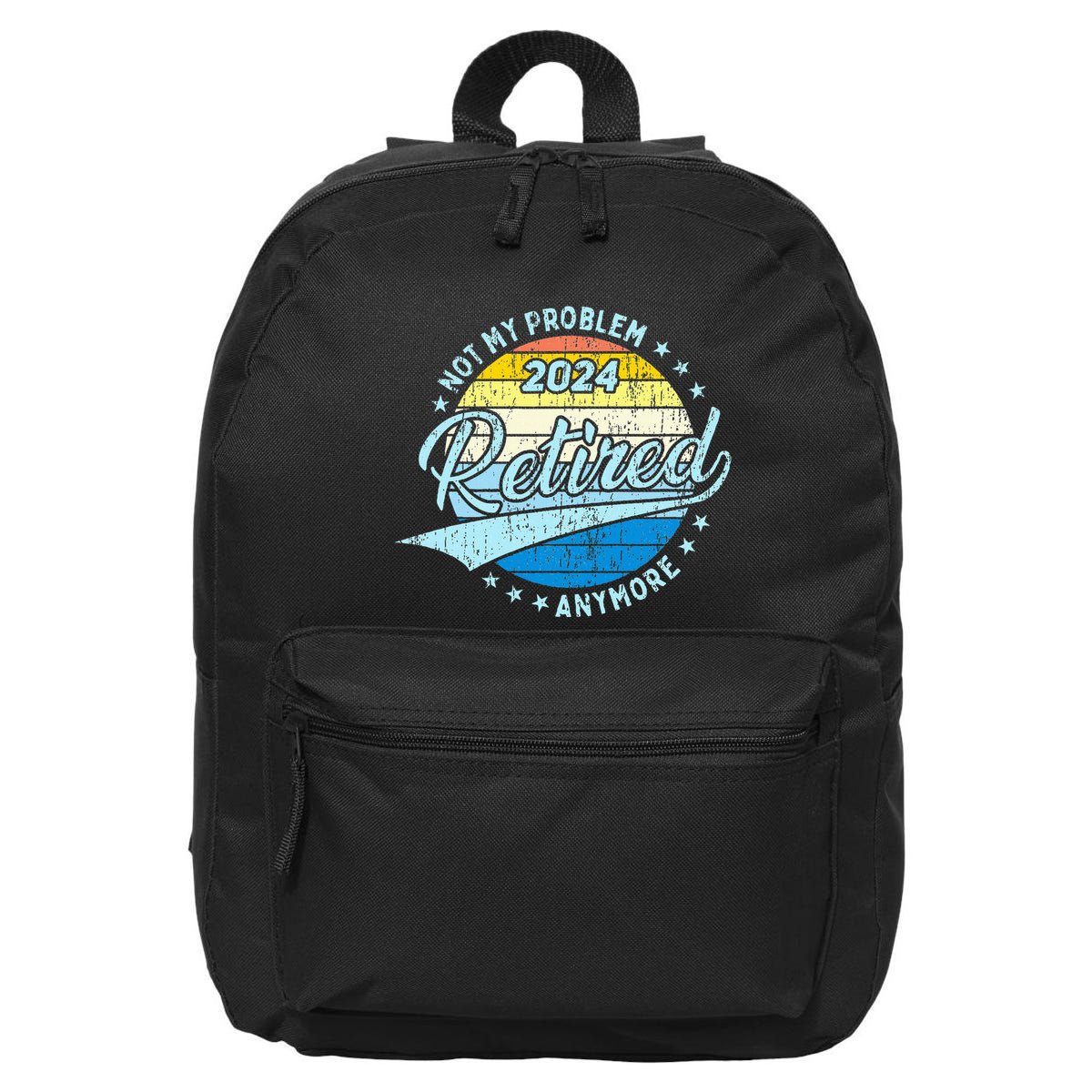 Not My Problem Anymore Retirement 16 in Basic Backpack