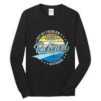 Not My Problem Anymore Retirement Tall Long Sleeve T-Shirt