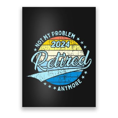 Not My Problem Anymore Retirement Poster