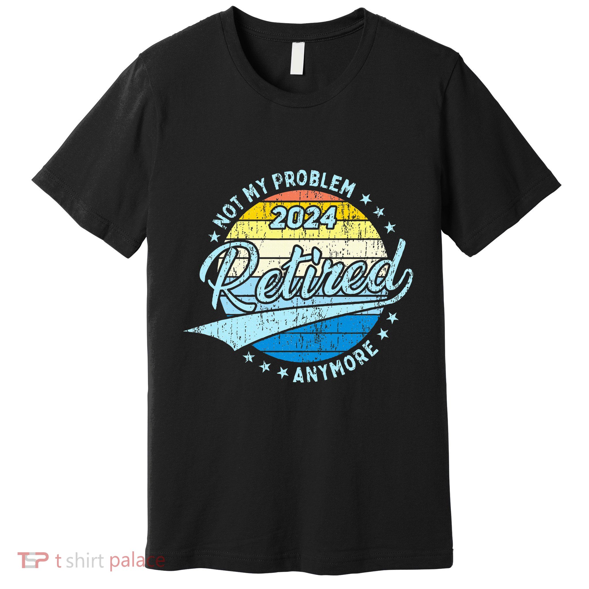 Not My Problem Anymore Retirement Premium T-Shirt