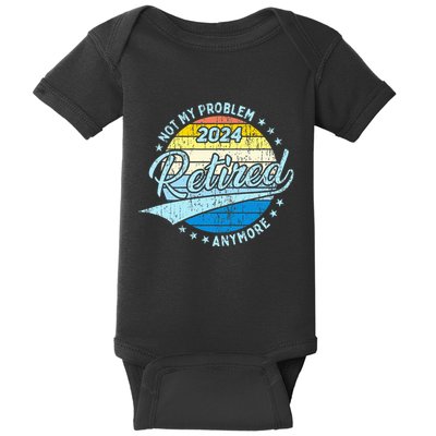 Not My Problem Anymore Retirement Baby Bodysuit