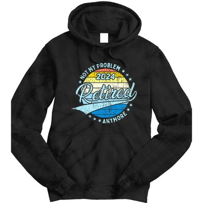 Not My Problem Anymore Retirement Tie Dye Hoodie
