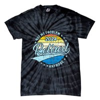 Not My Problem Anymore Retirement Tie-Dye T-Shirt