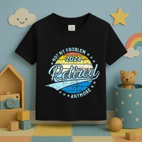 Not My Problem Anymore Retirement Toddler T-Shirt