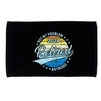 Not My Problem Anymore Retirement Microfiber Hand Towel