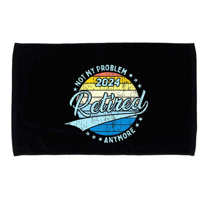 Not My Problem Anymore Retirement Microfiber Hand Towel