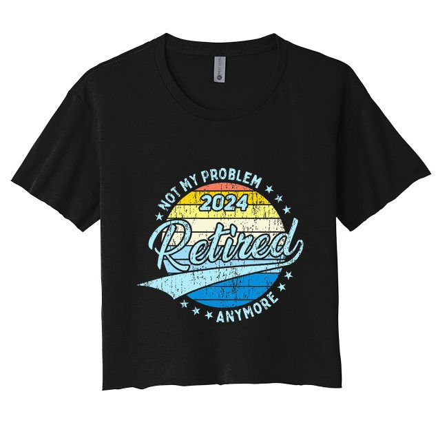 Not My Problem Anymore Retirement Crop Top