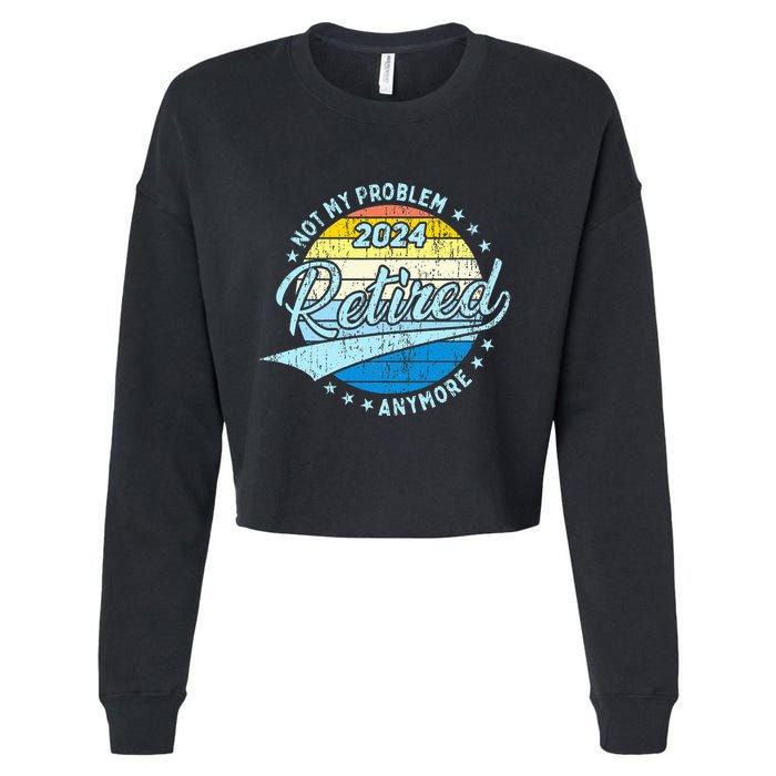 Not My Problem Anymore Retirement Cropped Pullover Crew