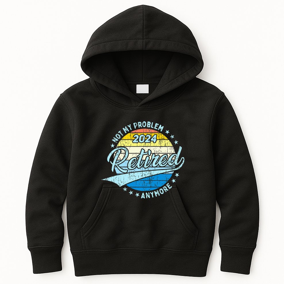 Not My Problem Anymore Retirement Kids Hoodie