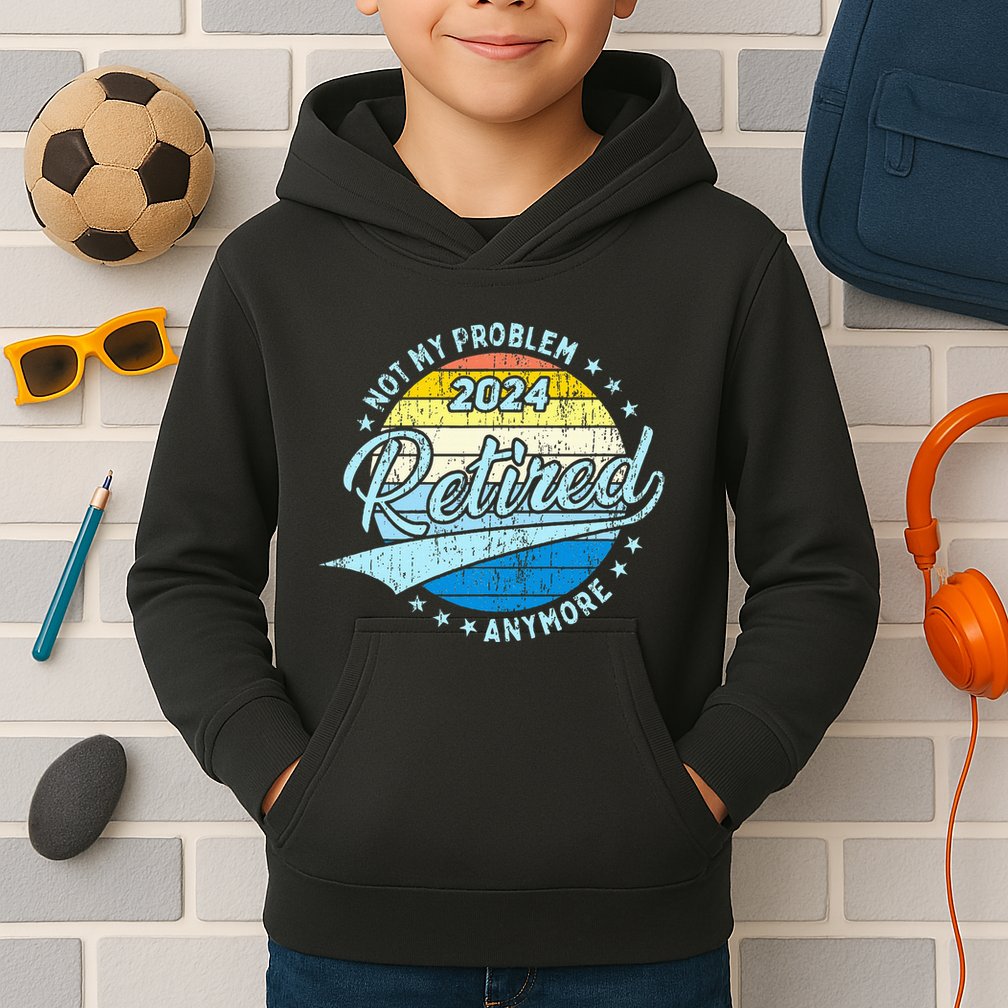 Not My Problem Anymore Retirement Kids Hoodie