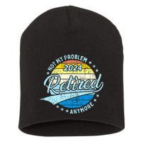 Not My Problem Anymore Retirement Short Acrylic Beanie