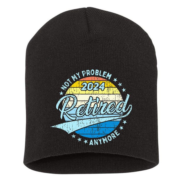 Not My Problem Anymore Retirement Short Acrylic Beanie