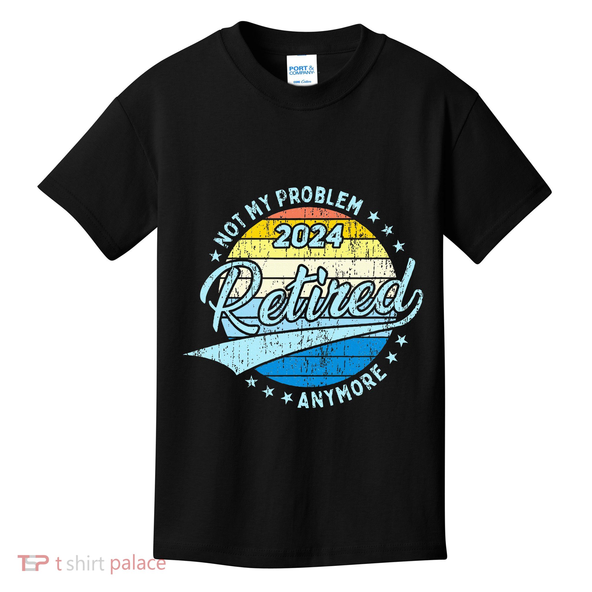 Not My Problem Anymore Retirement Kids T-Shirt