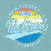 Not My Problem Anymore Retirement Sueded Cloud Jersey T-Shirt