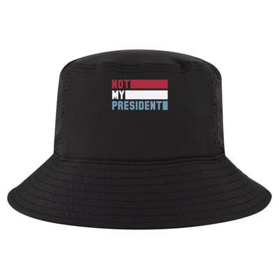 Not My President Not My Value Not My Beliefs Cool Comfort Performance Bucket Hat