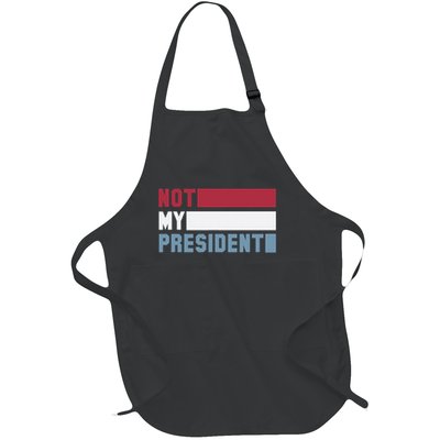 Not My President Not My Value Not My Beliefs Full-Length Apron With Pockets
