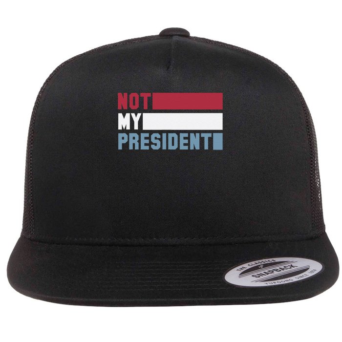 Not My President Not My Value Not My Beliefs Flat Bill Trucker Hat