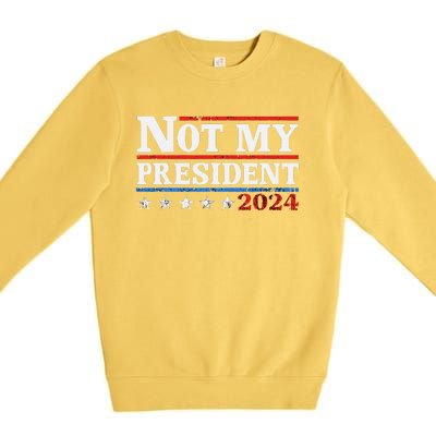 Not My President Not My Voice Not My Values Not My Beliefs Premium Crewneck Sweatshirt