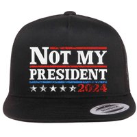 Not My President Not My Voice Not My Values Not My Beliefs Flat Bill Trucker Hat