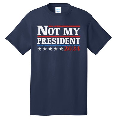 Not My President Not My Voice Not My Values Not My Beliefs Tall T-Shirt