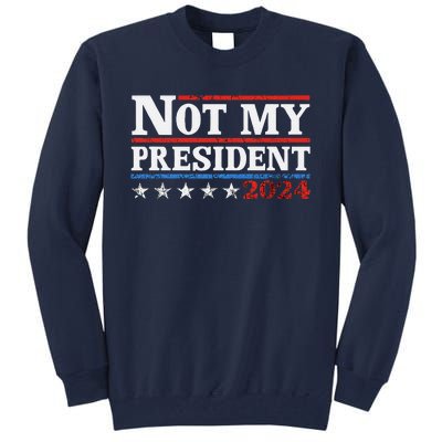 Not My President Not My Voice Not My Values Not My Beliefs Tall Sweatshirt