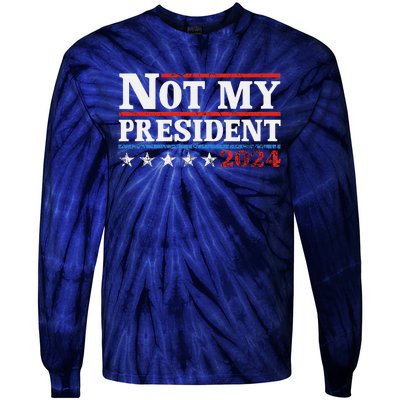 Not My President Not My Voice Not My Values Not My Beliefs Tie-Dye Long Sleeve Shirt