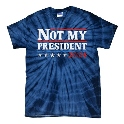 Not My President Not My Voice Not My Values Not My Beliefs Tie-Dye T-Shirt