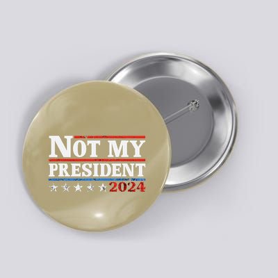 Not My President Not My Voice Not My Values Not My Beliefs Button