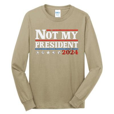 Not My President Not My Voice Not My Values Not My Beliefs Tall Long Sleeve T-Shirt