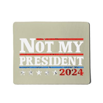 Not My President Not My Voice Not My Values Not My Beliefs Mousepad