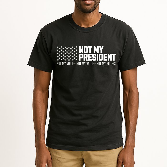 Not My President Not My Voice Not My Value Not My Beliefs Tall T-Shirt