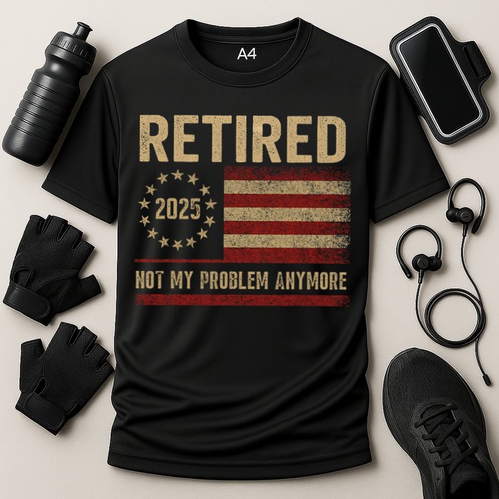 Not My Problem Anymore US Flag Funny Retired Retirement  Performance Shirt