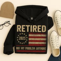 Not My Problem Anymore US Flag Funny Retired Retirement  Hoodie