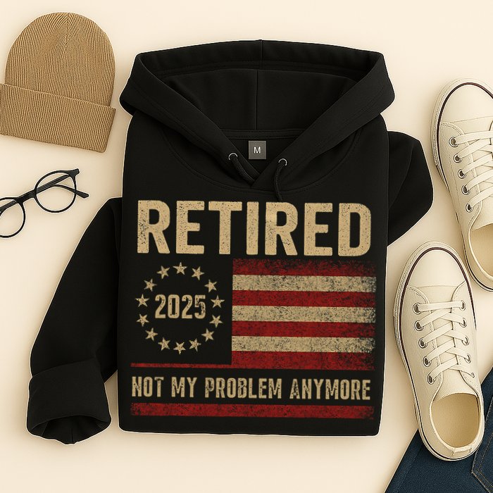 Not My Problem Anymore US Flag Funny Retired Retirement  Hoodie