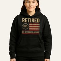 Not My Problem Anymore US Flag Funny Retired Retirement  Hoodie