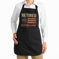 Not My Problem Anymore US Flag Funny Retired Retirement  Apron