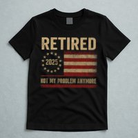 Not My Problem Anymore US Flag Funny Retired Retirement  T-Shirt