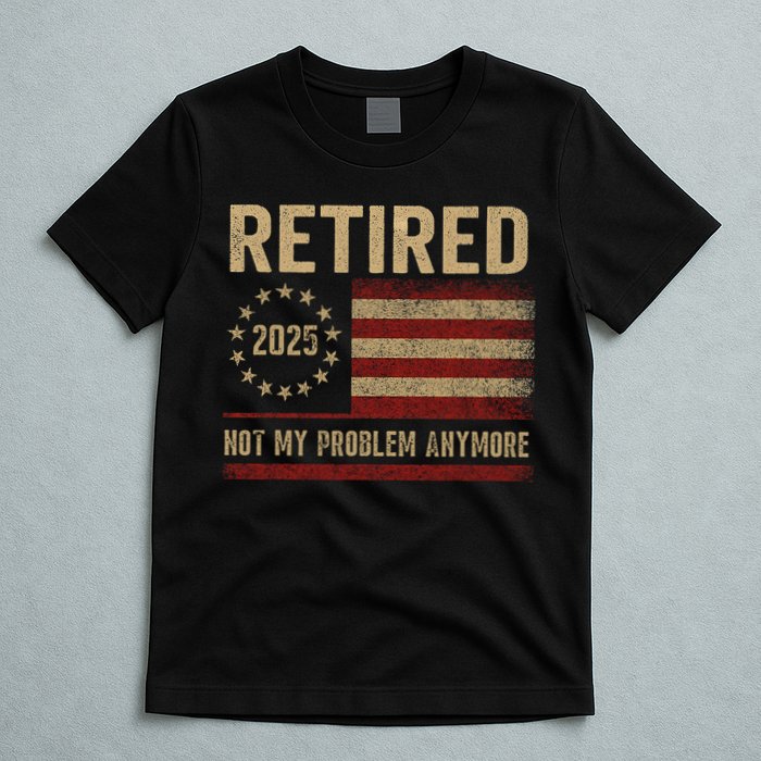 Not My Problem Anymore US Flag Funny Retired Retirement  T-Shirt