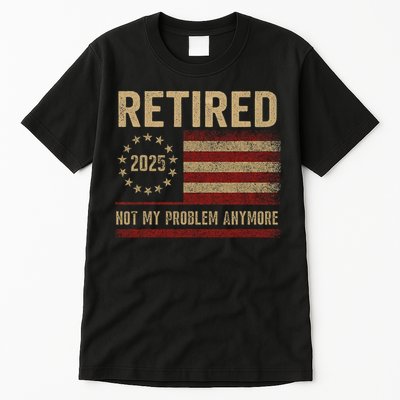 Not My Problem Anymore US Flag Funny Retired Retirement  Tall T-Shirt