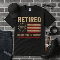 Not My Problem Anymore US Flag Funny Retired Retirement  Tall T-Shirt