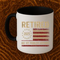 Not My Problem Anymore US Flag Funny Retired Retirement  Mug