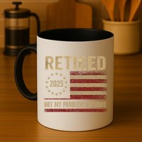 Not My Problem Anymore US Flag Funny Retired Retirement  Mug