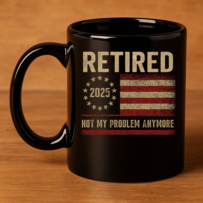 Not My Problem Anymore US Flag Funny Retired Retirement  11oz C Handle Ceramic Mug