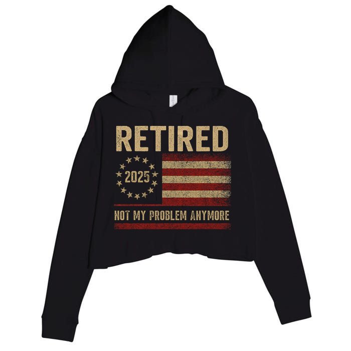 Not My Problem Anymore US Flag Funny Retired Retirement  Crop Fleece Hoodie