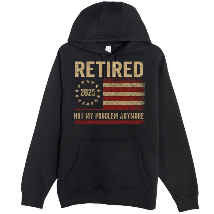 Not My Problem Anymore US Flag Funny Retired Retirement  Premium Pullover Hoodie