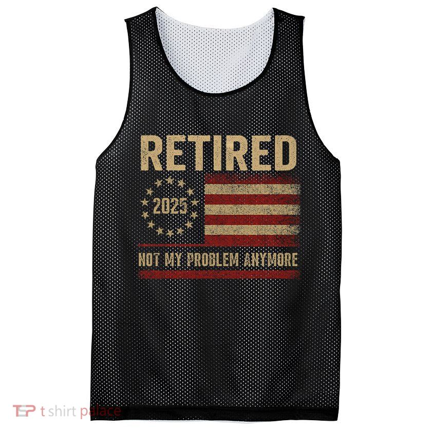 Not My Problem Anymore US Flag Funny Retired Retirement  Mesh Reversible Basketball Jersey Tank