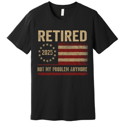 Not My Problem Anymore US Flag Funny Retired Retirement  Premium T-Shirt