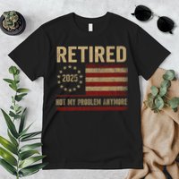 Not My Problem Anymore US Flag Funny Retired Retirement  Premium T-Shirt